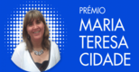 Prémio Maria Teresa Cidade | Candidaturas: 1 set a 31 dez