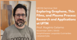 MEON Seminar | Exploring Graphene, Thin Films, and Plasma Process: Research and 